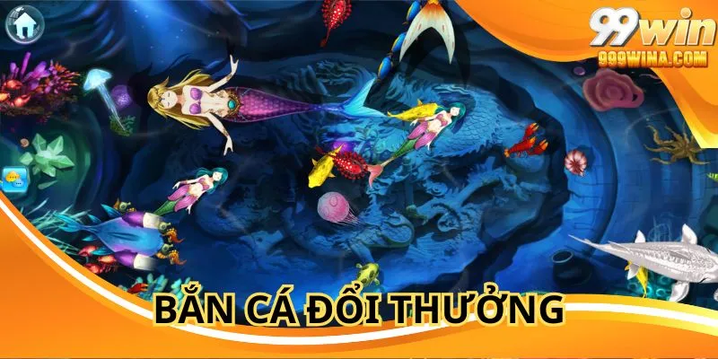 Bắn Cá Đổi Thưởng: Săn Kho Báu Đại Dương Đỉnh Cao Tại 99Win