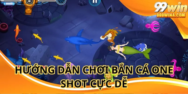 Cách chơi bắn cá one shot trực tuyến chi tiết và cực dễ