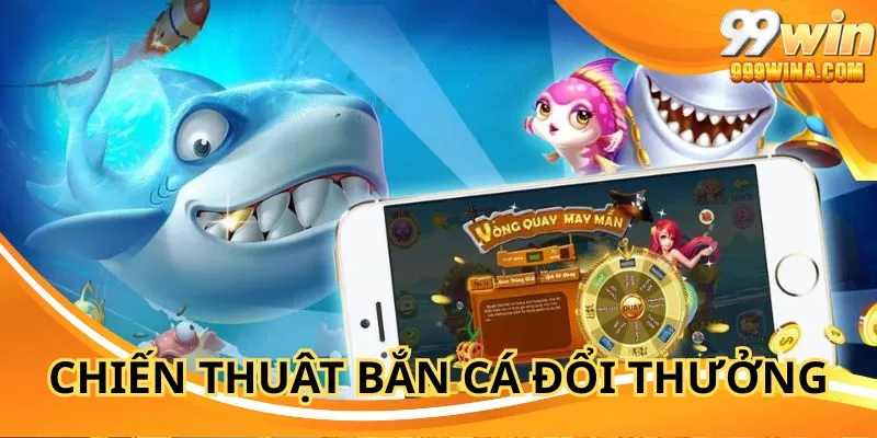 Chiến thuật bắn cá đổi thưởng theo đàn cực hữu ích