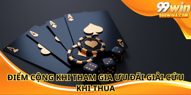 Điểm cộng khi tham gia ưu đãi giải cứu khi thua