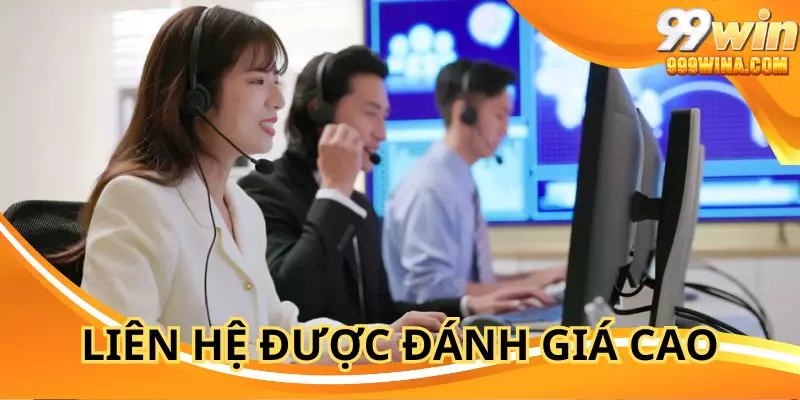 Liên hệ 99WIN được đánh giá cao về chất lượng
