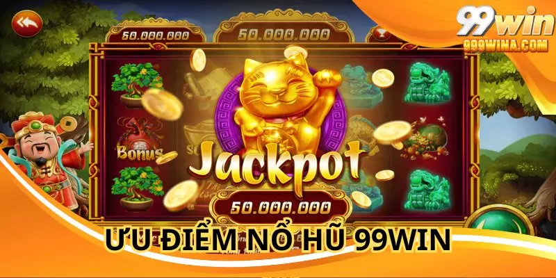 Lý do nổ hũ 99WIN được người chơi tin tưởng và yêu thích
