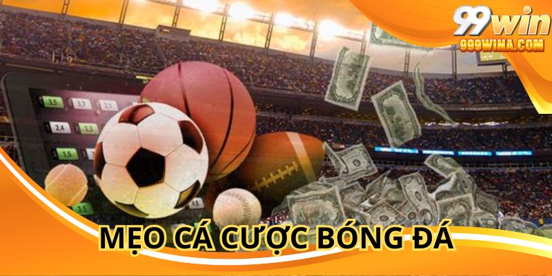 Mẹo Cá Cược Bóng Đá Giúp Chắc Kèo Chiến Thắng 2025