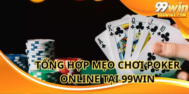 Nắm vững các mẹo chơi poker online để thắng nhanh