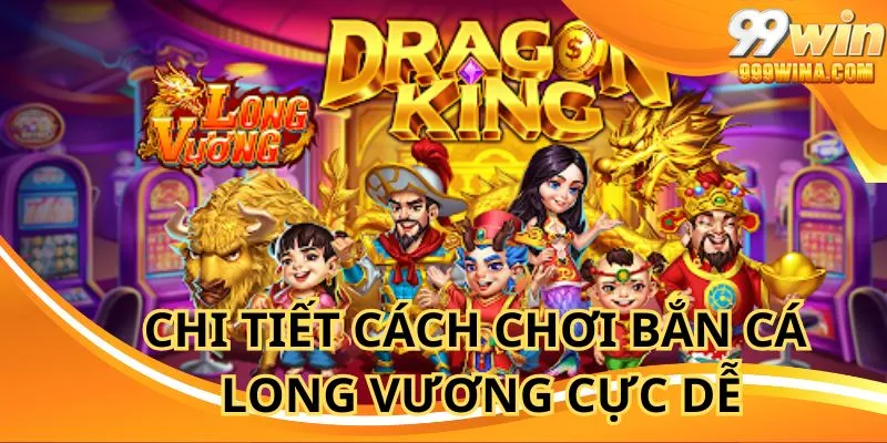 Nắm vững cách chơi bắn cá long vương tại nhà cái online
