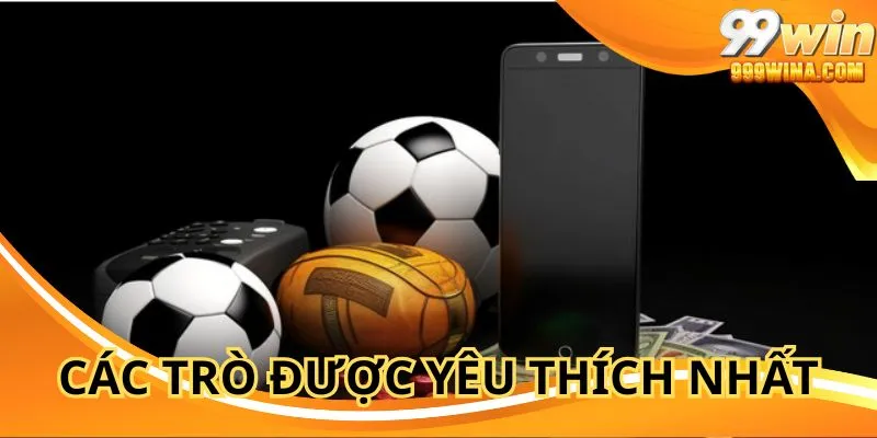 Những trò được yêu thích tại sảnh Thể thao 99WIN