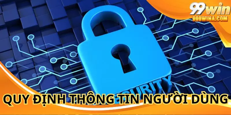 Quy định liên quan đến thông tin của người dùng
