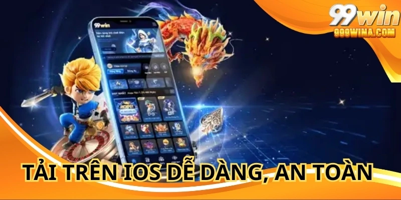 Tải app 99WIN iOS dễ dàng, an toàn – sẵn sàng trải nghiệm cá cược đỉnh cao