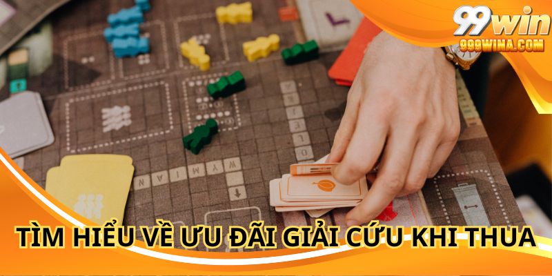 Tìm hiểu về ưu đãi giải cứu khi thua