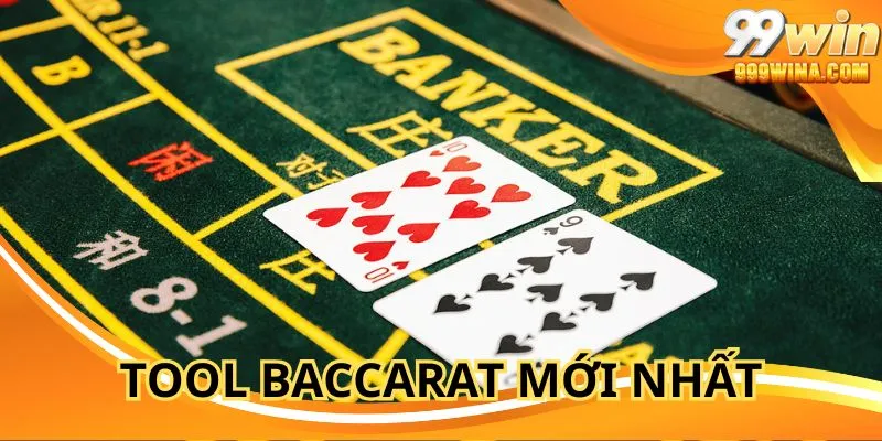 Tool Baccarat Mới Nhất Tại 99win - Nâng Tầm Kỹ Năng Chơi Bài