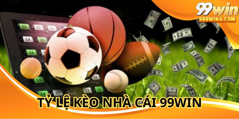 Tỷ Lệ Kèo Nhà Cái 99WIN Hiện Nay Và Cách Thức Tham Gia